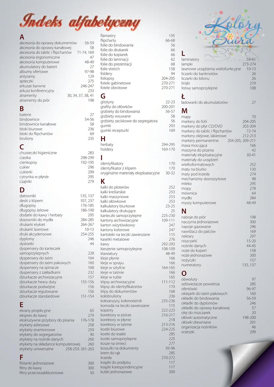 bloki biurowe 236 bloki do flipchartów 69 bruliony 235 C chusteczki higieniczne 283 ciastka 298-299 cienkopisy 192-195 cukier 296 cukierki 299 cytrynka w płynie 295 czajniki 279 D datowniki 135, 137