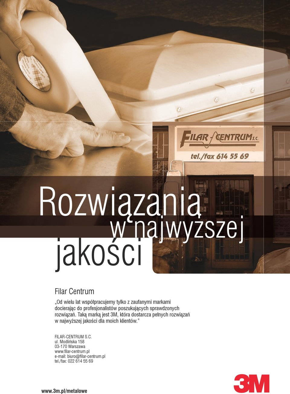 Taką marką jest 3M, która dostarcza pełnych rozwiązań w najwyższej jakości dla moich klientów.