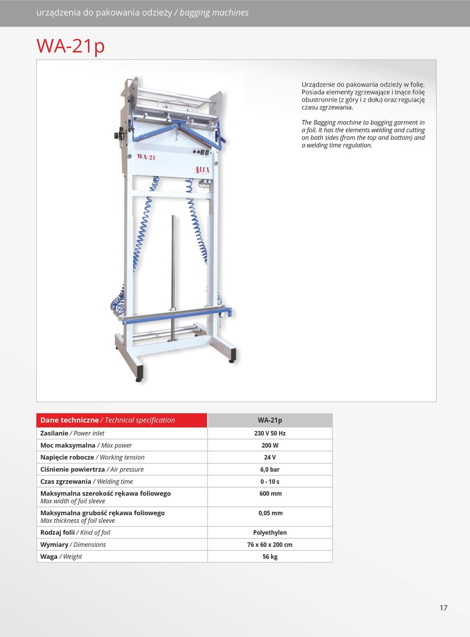 It has the elements welding and cutting on both sides (from the top and bottom) and a welding time regulation.