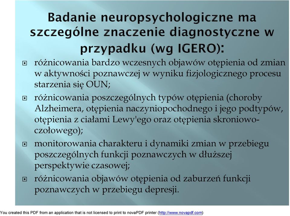 ciałami Lewy'ego oraz otępienia skroniowoczołowego); monitorowania charakteru i dynamiki zmian w przebiegu poszczególnych