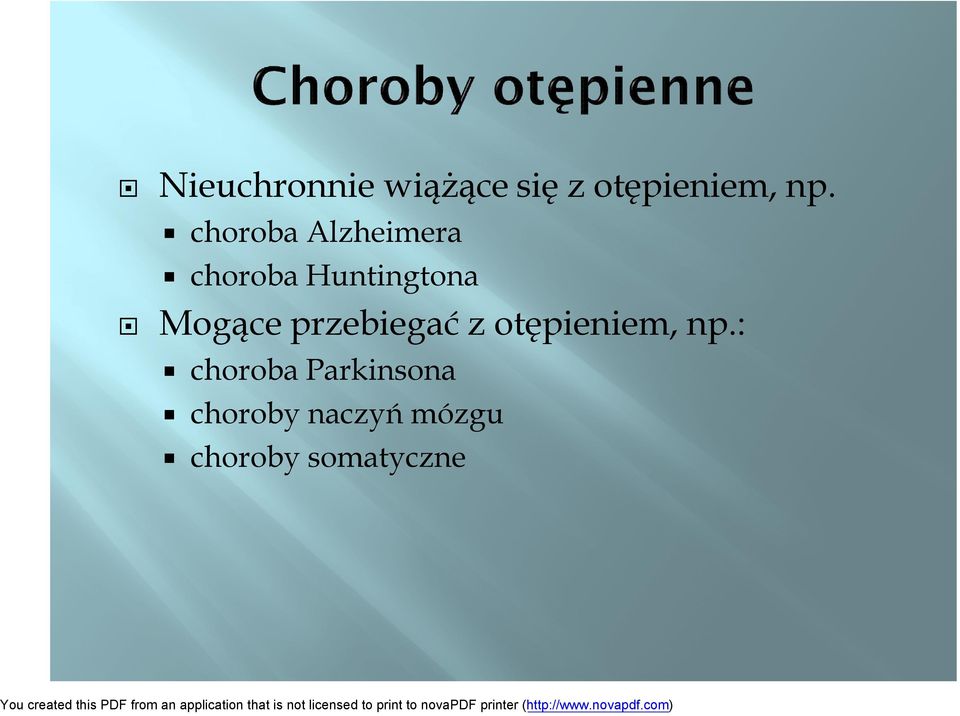 Mogące przebiegać z otępieniem, np.