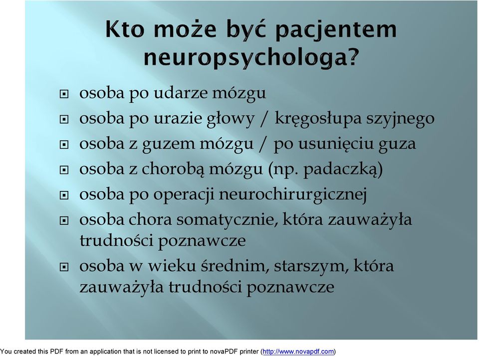 padaczką) osoba po operacji neurochirurgicznej osoba chora somatycznie, która