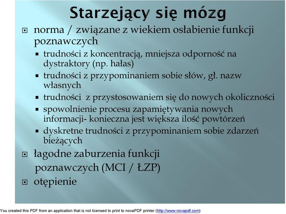 nazw własnych trudności z przystosowaniem się do nowych okoliczności spowolnienie procesu zapamiętywania nowych