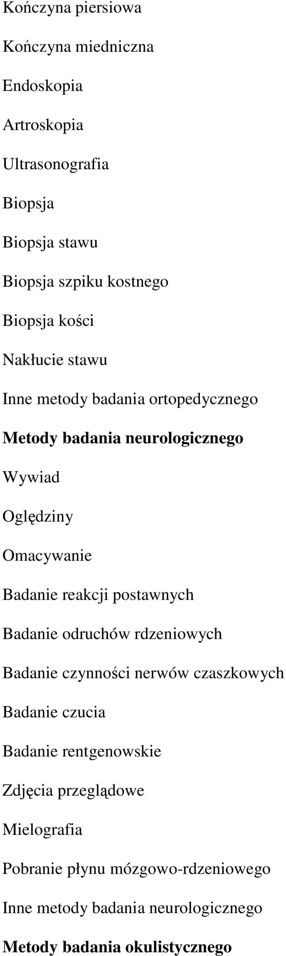 Badanie odruchów rdzeniowych Badanie czynności nerwów czaszkowych Badanie czucia Zdjęcia przeglądowe