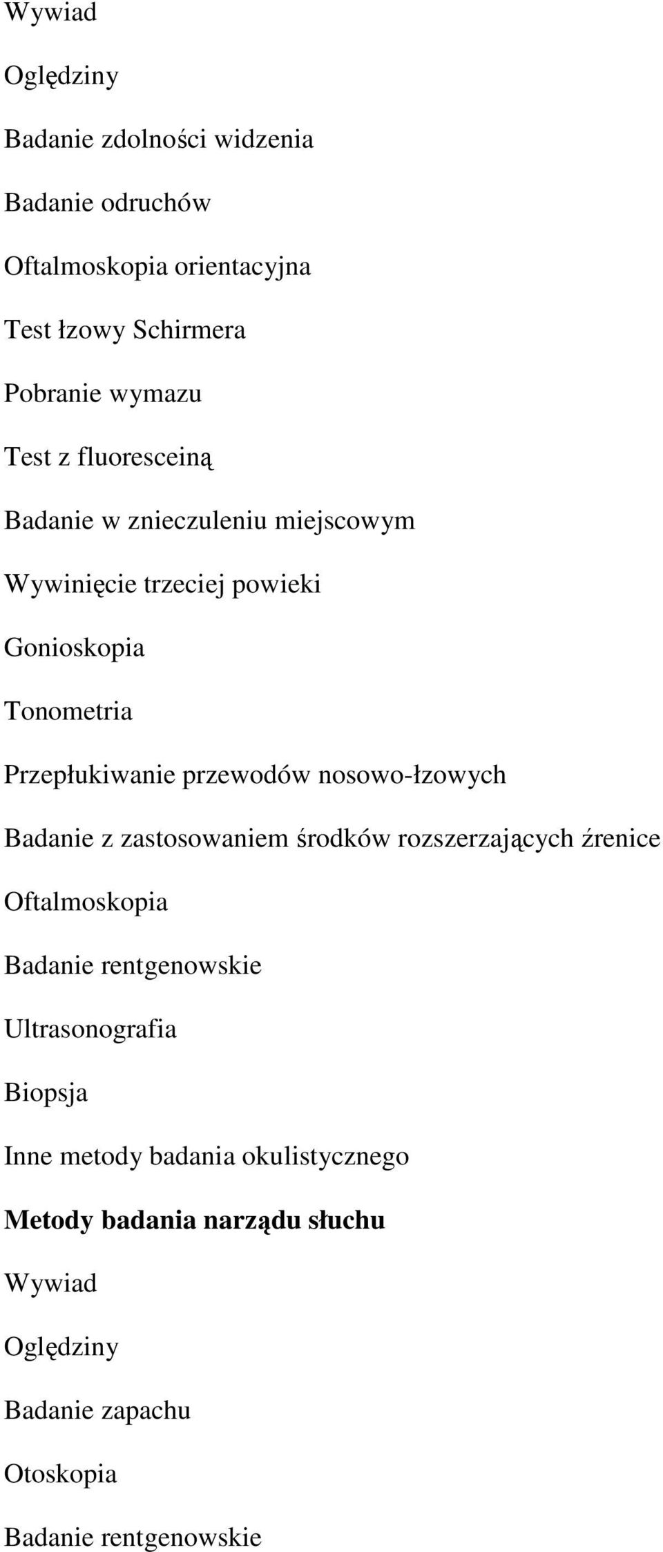 Tonometria Przepłukiwanie przewodów nosowo-łzowych Badanie z zastosowaniem środków rozszerzających