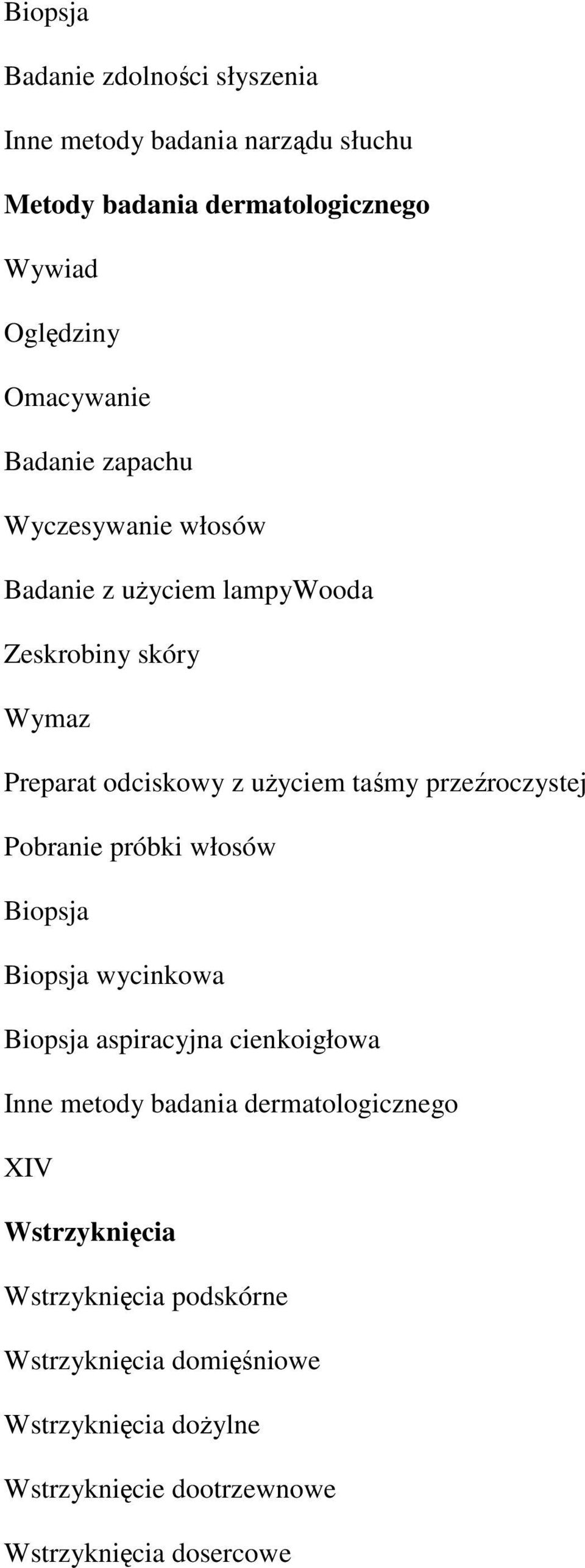 przeźroczystej Pobranie próbki włosów wycinkowa aspiracyjna cienkoigłowa Inne metody badania dermatologicznego XIV