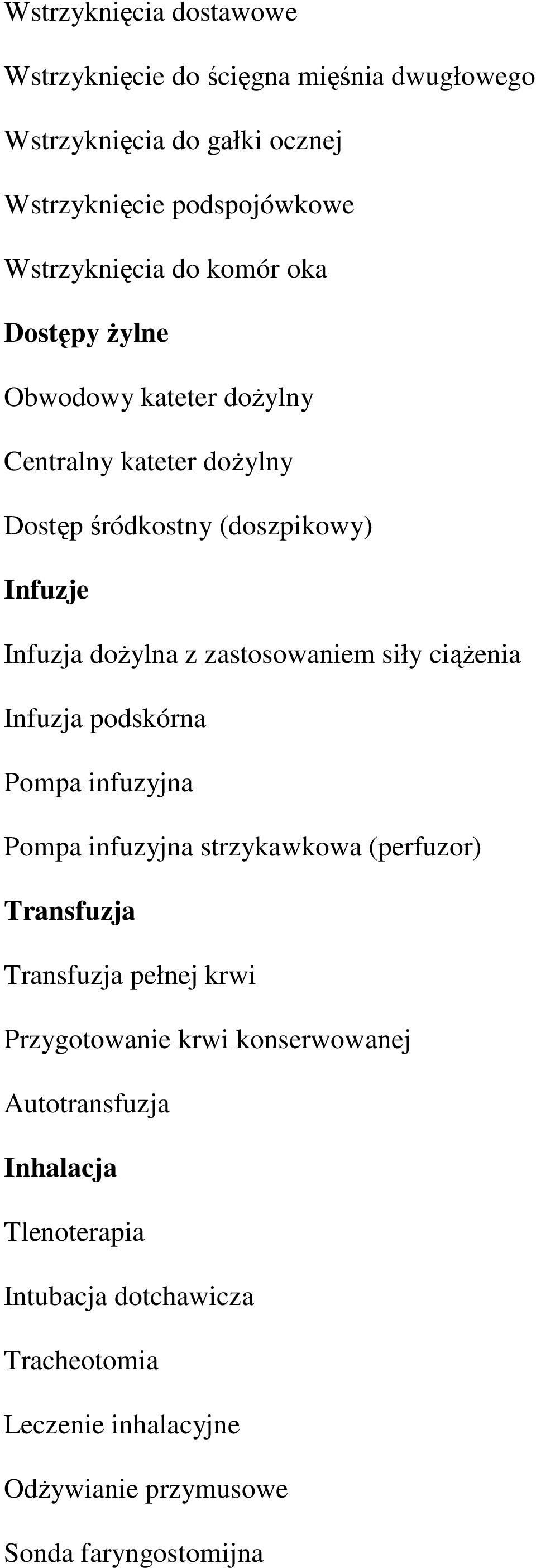 siły ciąŝenia Infuzja podskórna Pompa infuzyjna Pompa infuzyjna strzykawkowa (perfuzor) Transfuzja Transfuzja pełnej krwi Przygotowanie krwi