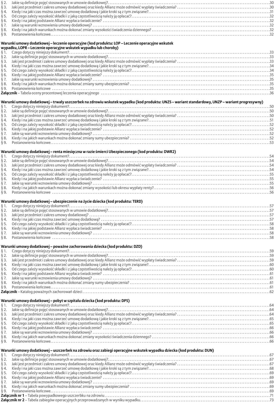 Kiedy i na jakiej podstawie Allianz wypłaca świadczenie?...32 7. Jakie są warunki wznowienia umowy dodatkowej?...32 8. Kiedy i na jakich warunkach można dokonać zmiany wysokości świadczenia dziennego?