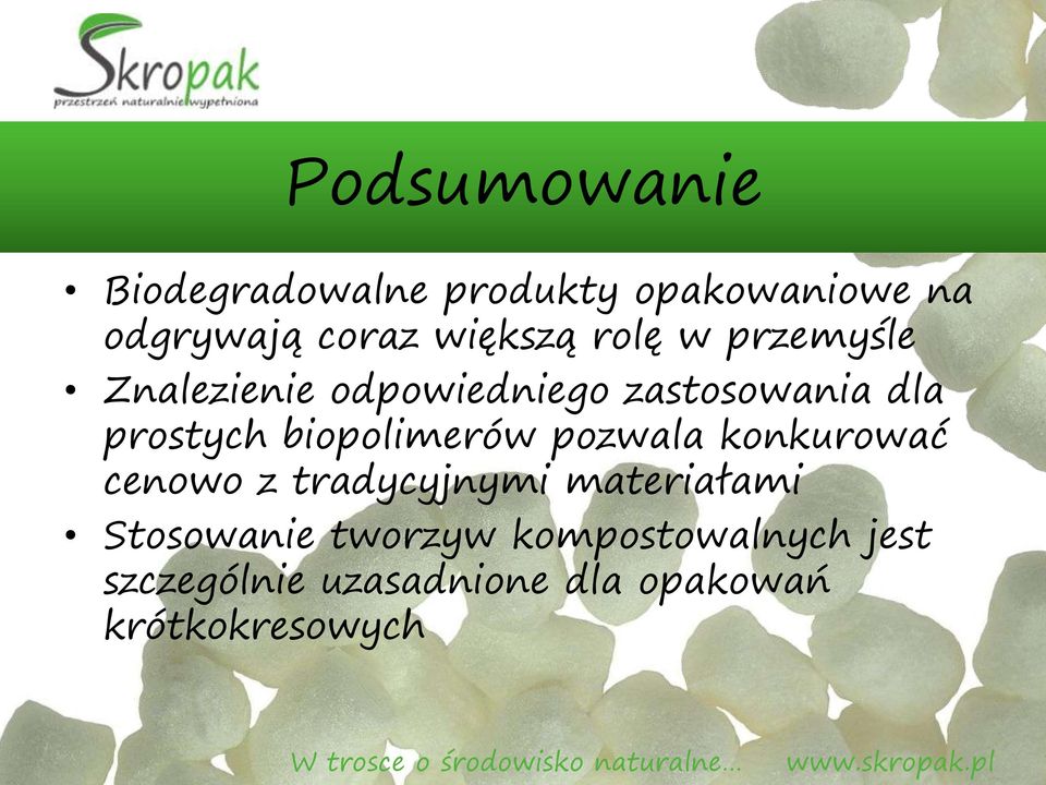 biopolimerów pozwala konkurować cenowo z tradycyjnymi materiałami Stosowanie