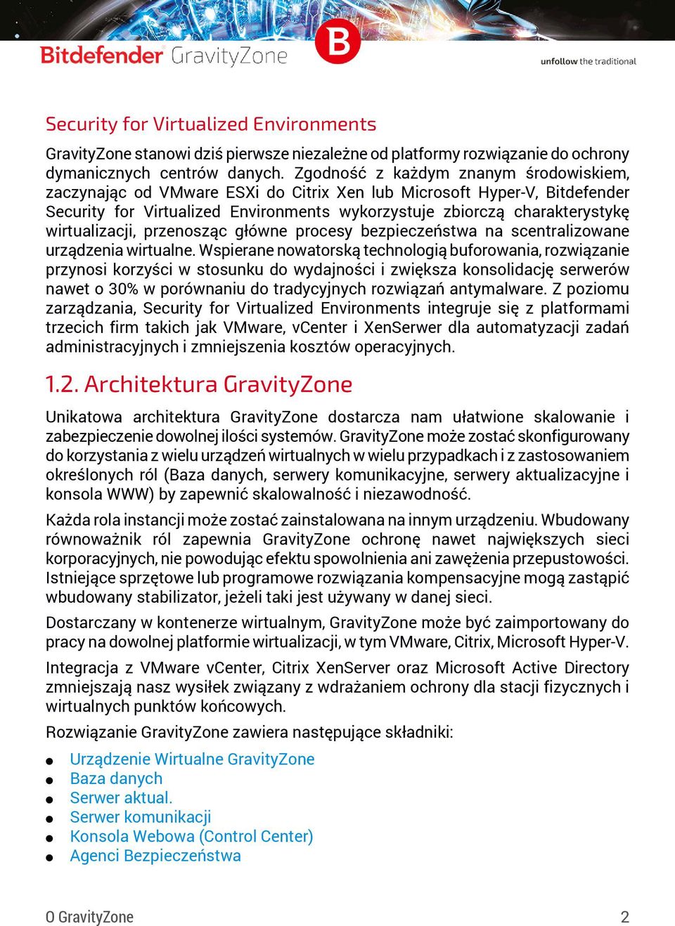 wirtualizacji, przenosząc główne procesy bezpieczeństwa na scentralizowane urządzenia wirtualne.
