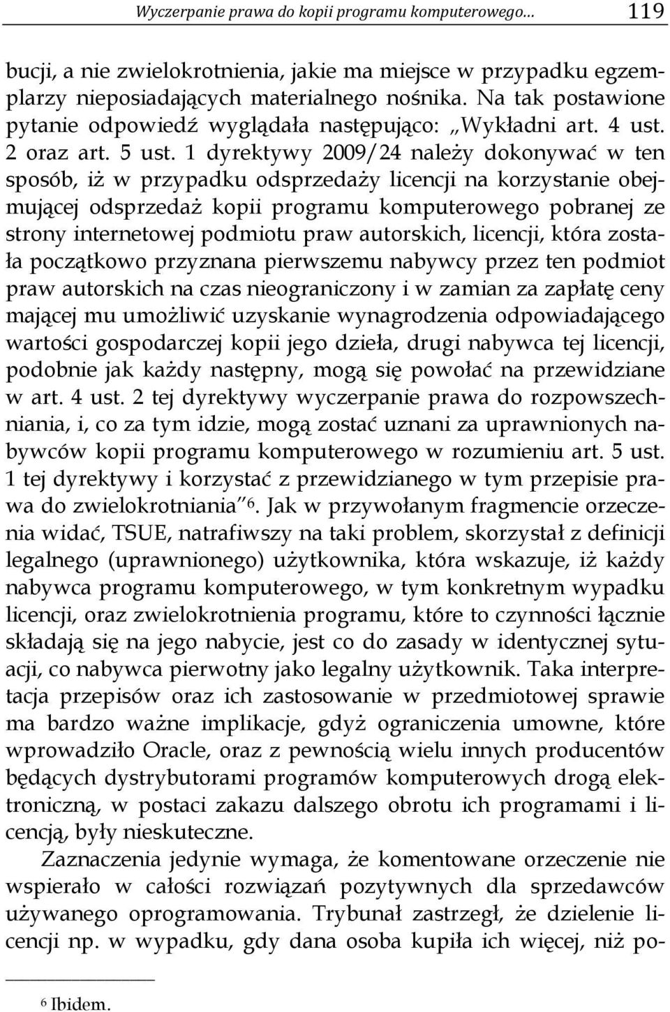 1 dyrektywy 2009/24 należy dokonywać w ten sposób, iż w przypadku odsprzedaży licencji na korzystanie obejmującej odsprzedaż kopii programu komputerowego pobranej ze strony internetowej podmiotu praw
