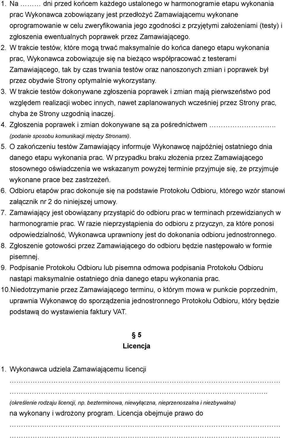 W trakcie testów, które mogą trwać maksymalnie do końca danego etapu wykonania prac, Wykonawca zobowiązuje się na bieżąco współpracować z testerami Zamawiającego, tak by czas trwania testów oraz