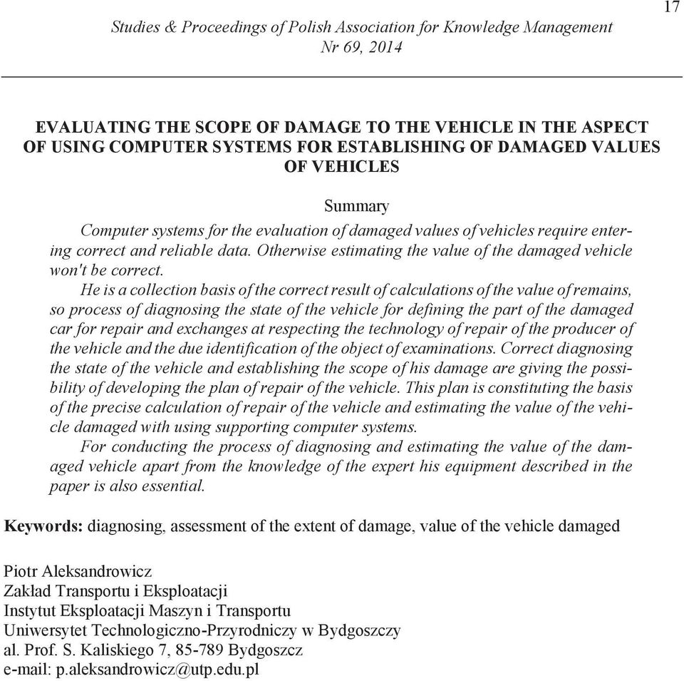 Otherwise estimating the value of the damaged vehicle won't be correct.