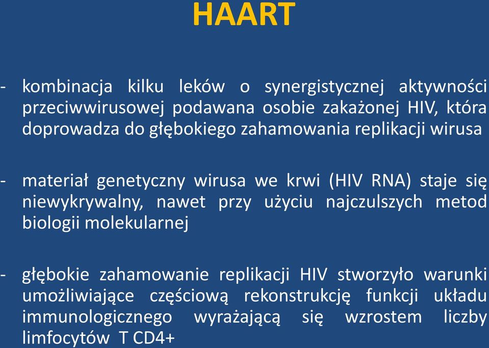 niewykrywalny, nawet przy użyciu najczulszych metod biologii molekularnej - głębokie zahamowanie replikacji HIV