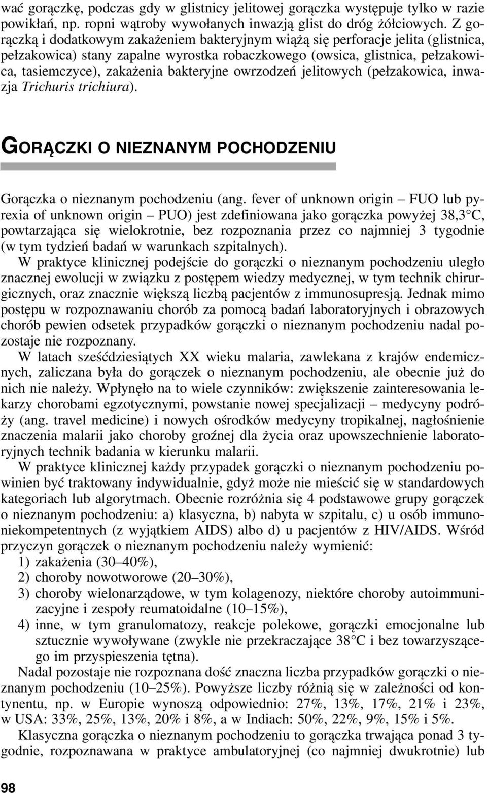 bakteryjne owrzodzeń jelitowych (pełzakowica, inwazja Trichuris trichiura). GORĄCZKI O NIEZNANYM POCHODZENIU Gorączka o nieznanym pochodzeniu (ang.