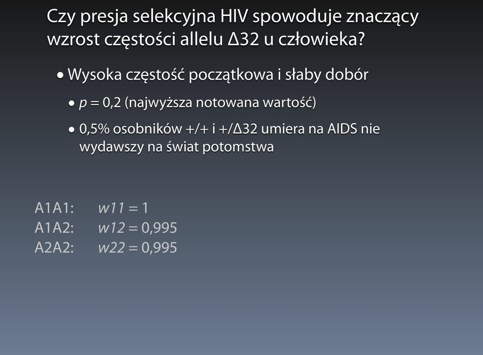 Wysoka częstość początkowa i słaby dobór p = 0,2 (najwyższa notowana