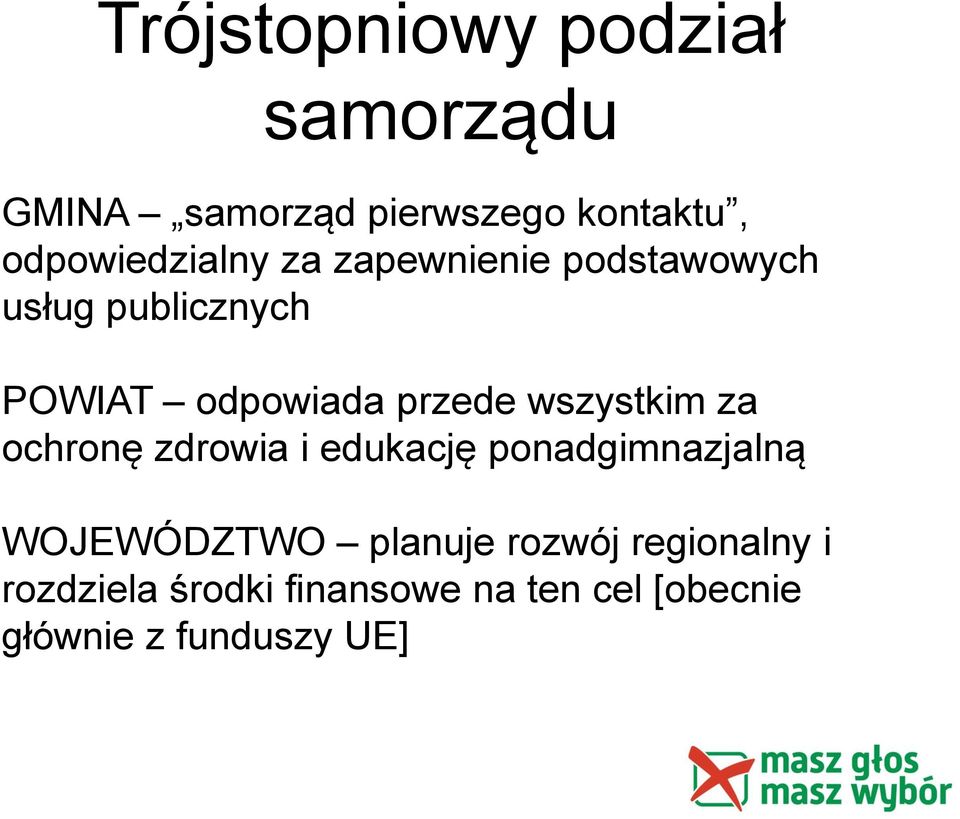 przede wszystkim za ochronę zdrowia i edukację ponadgimnazjalną WOJEWÓDZTWO