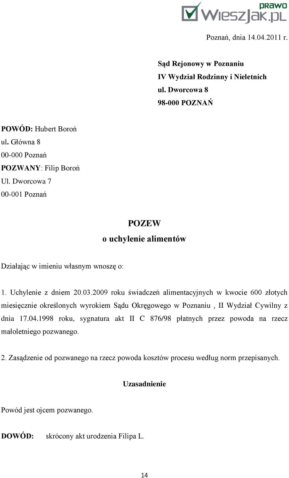 2009 roku świadczeń alimentacyjnych w kwocie 600 złotych miesięcznie określonych wyrokiem Sądu Okręgowego w Poznaniu, II Wydział Cywilny z dnia 17.04.