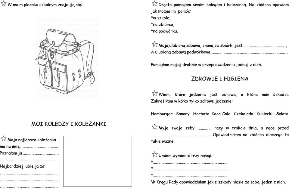 Pomogłam mojej druhnie w przeprowadzeniu jednej z nich. ZDROWIE I HIGIENA Wiem, które jedzenie jest zdrowe, a które nam szkodzi.