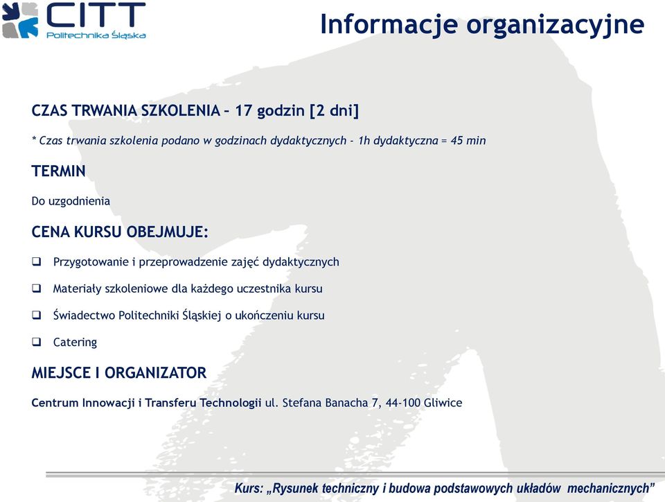 zajęć dydaktycznych Materiały szkoleniowe dla każdego uczestnika kursu Świadectwo Politechniki Śląskiej o