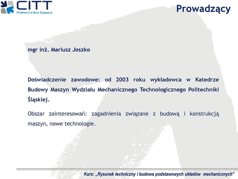 Katedrze Budowy Maszyn Wydziału Mechanicznego Technologicznego