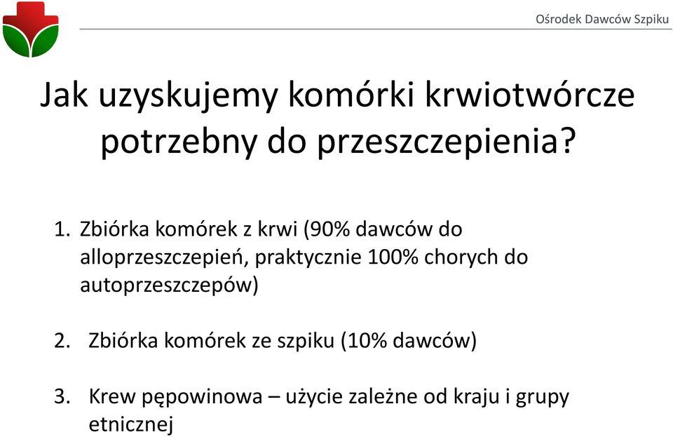 100% chorych do autoprzeszczepów) 2.