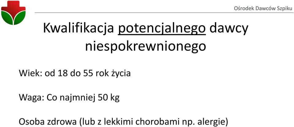 życia Waga: Co najmniej 50 kg Osoba zdrowa