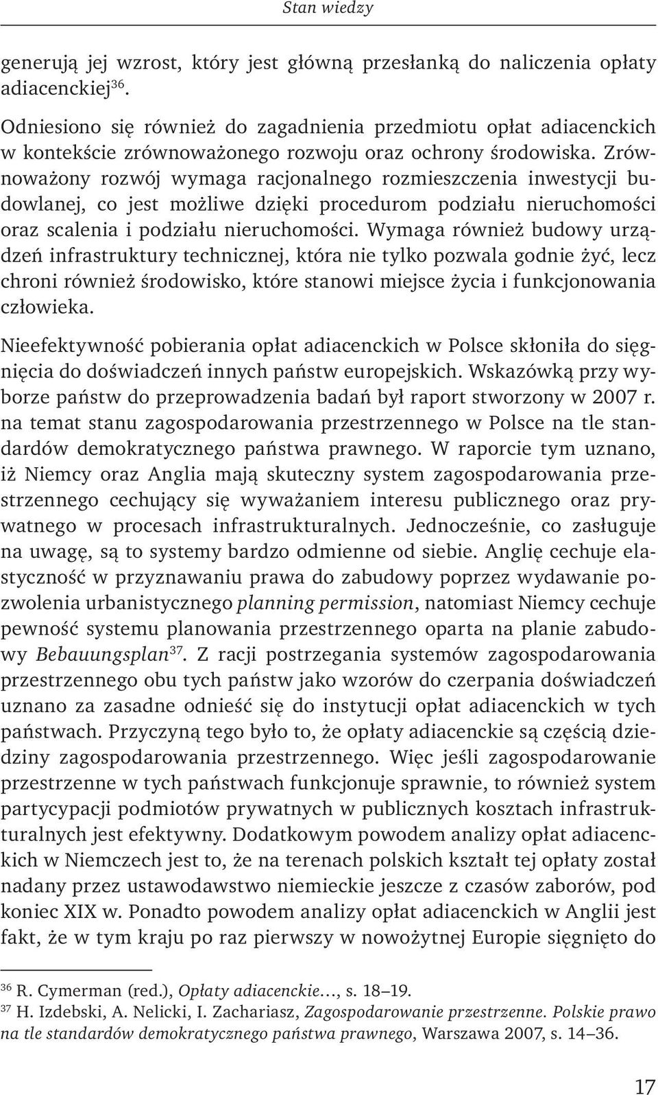 Zrównoważony rozwój wymaga racjonalnego rozmieszczenia inwestycji budowlanej, co jest możliwe dzięki procedurom podziału nieruchomości oraz scalenia i podziału nieruchomości.