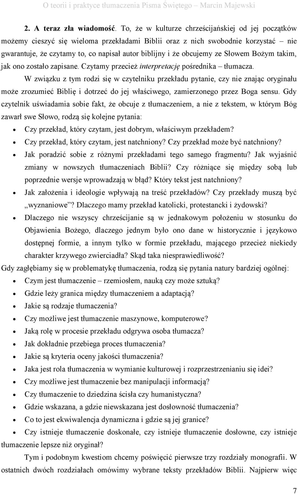 obcujemy ze Słowem Bożym takim, jak ono zostało zapisane. Czytamy przecież interpretację pośrednika tłumacza.
