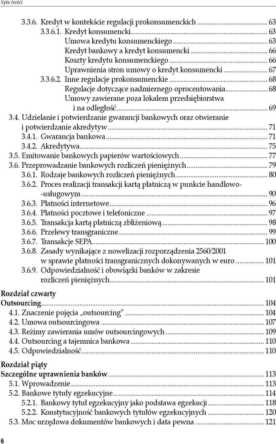 .. 68 Umowy zawierane poza lokalem przedsiębiorstwa i na odległość... 69 3.4. Udzielanie i potwierdzanie gwarancji bankowych oraz otwieranie i potwierdzanie akredytyw... 71 3.4.1. Gwarancja bankowa.