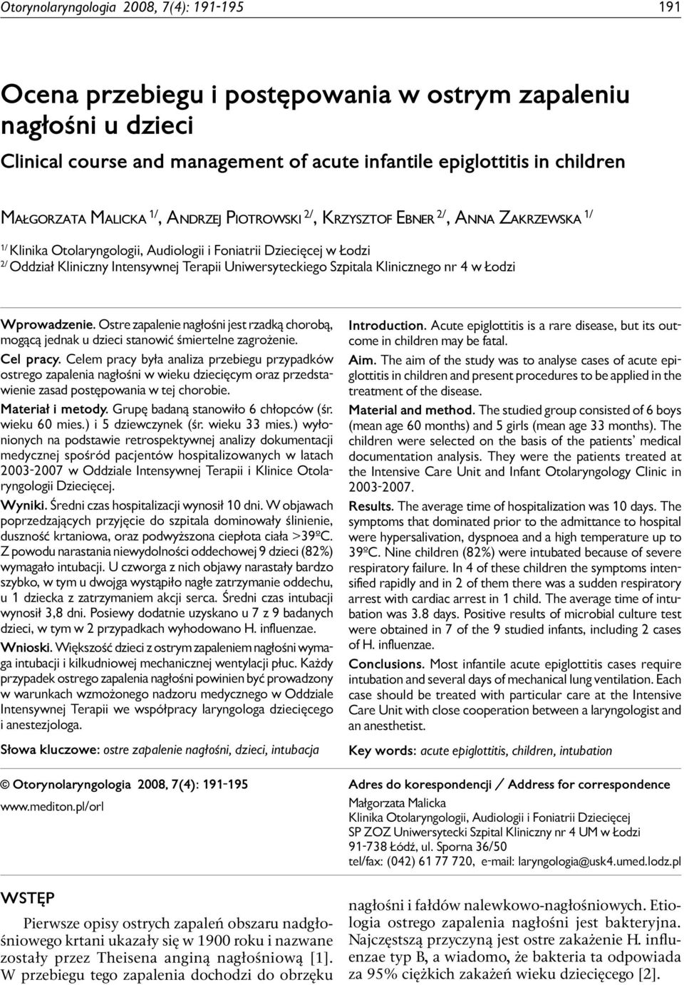 infantile epiglottitis in children MAŁGORZATA MALICKA 1/, ANDRZEJ PIOTROWSKI 2/, KRZYSZTOF EBNER 2/, ANNA ZAKRZEWSKA 1/ 1/ Klinika Otolaryngologii, Audiologii i Foniatrii Dziecięcej w Łodzi 2/