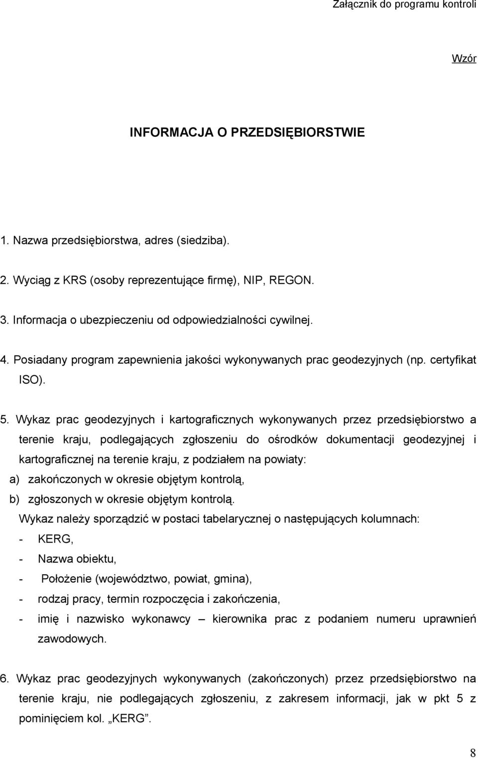 Wykaz prac geodezyjnych i kartograficznych wykonywanych przez przedsiębiorstwo a terenie kraju, podlegających zgłoszeniu do ośrodków dokumentacji geodezyjnej i kartograficznej na terenie kraju, z