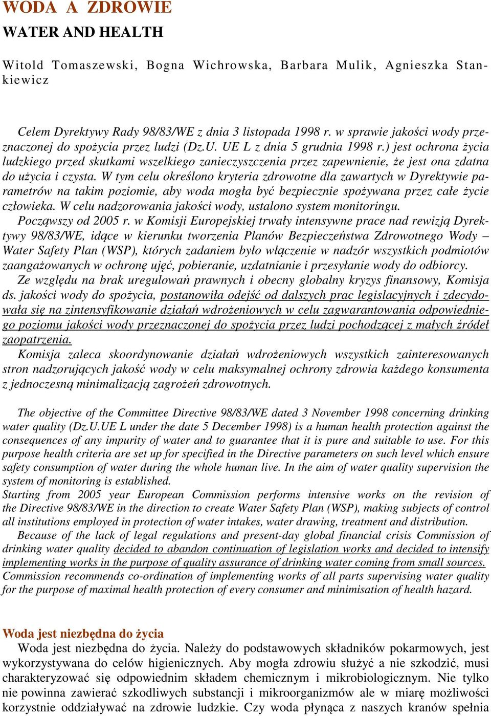 ) jest ochrona życia ludzkiego przed skutkami wszelkiego zanieczyszczenia przez zapewnienie, że jest ona zdatna do użycia i czysta.