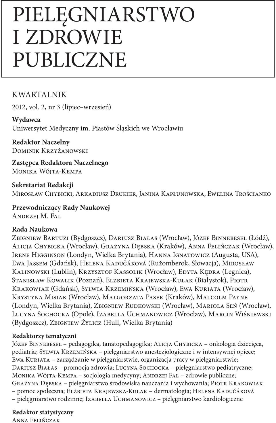 Ewelina Trościanko Przewodniczący Rady Naukowej Andrzej M.