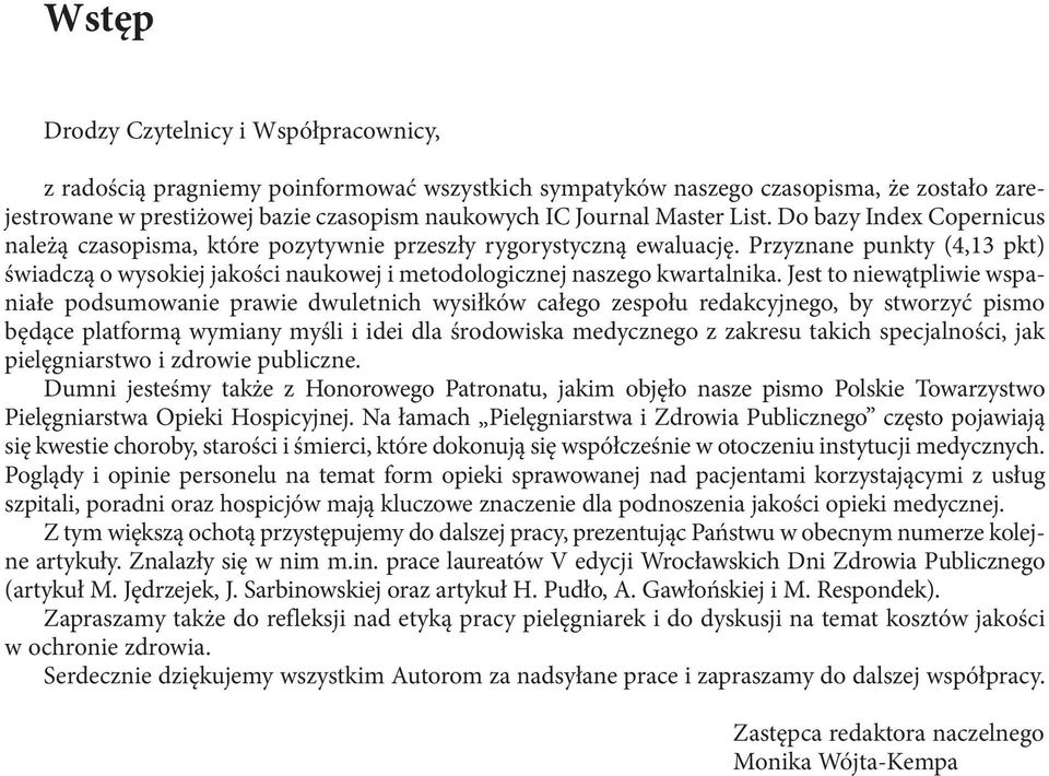 Przyznane punkty (4,13 pkt) świadczą o wysokiej jakości naukowej i metodologicznej naszego kwartalnika.