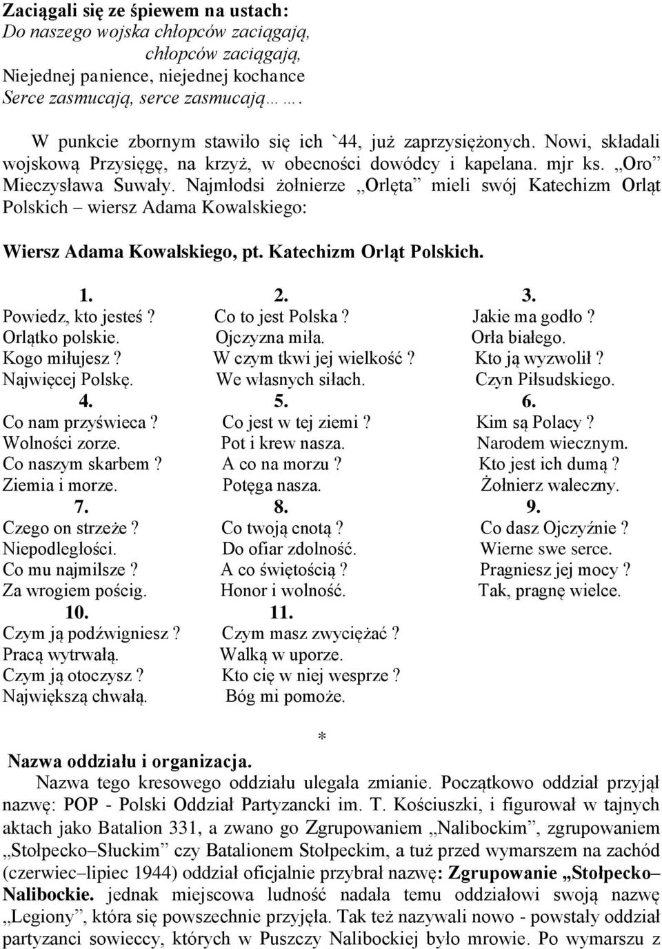Najmłodsi żołnierze Orlęta mieli swój Katechizm Orląt Polskich wiersz Adama Kowalskiego: Wiersz Adama Kowalskiego, pt. Katechizm Orląt Polskich. 1. 2. 3. Powiedz, kto jesteś? Co to jest Polska?