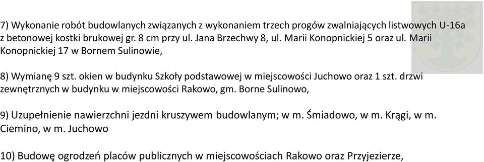 okien w budynku Szkoły podstawowej w miejscowości Juchowo oraz 1 szt. drzwi zewnętrznych w budynku w miejscowości Rakowo, gm.