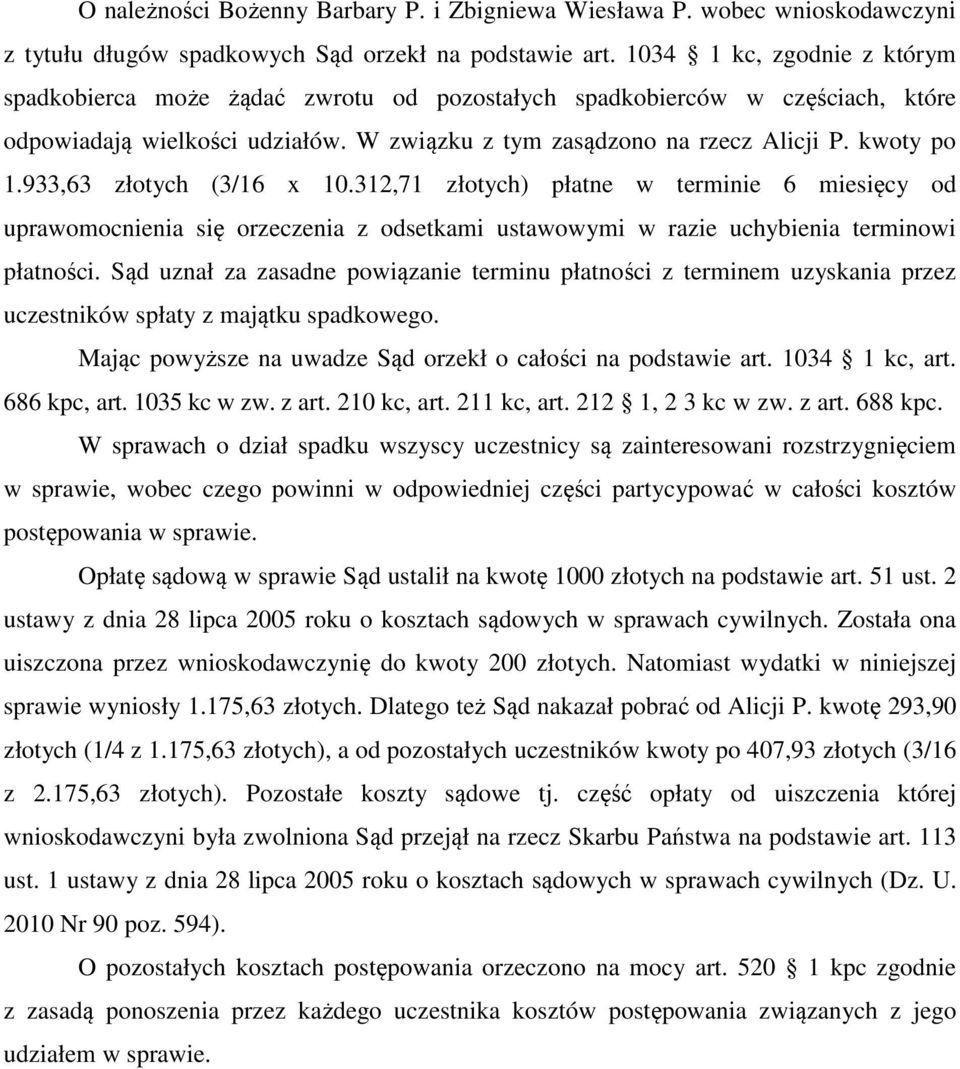 933,63 złotych (3/16 x 10.312,71 złotych) płatne w terminie 6 miesięcy od uprawomocnienia się orzeczenia z odsetkami ustawowymi w razie uchybienia terminowi płatności.