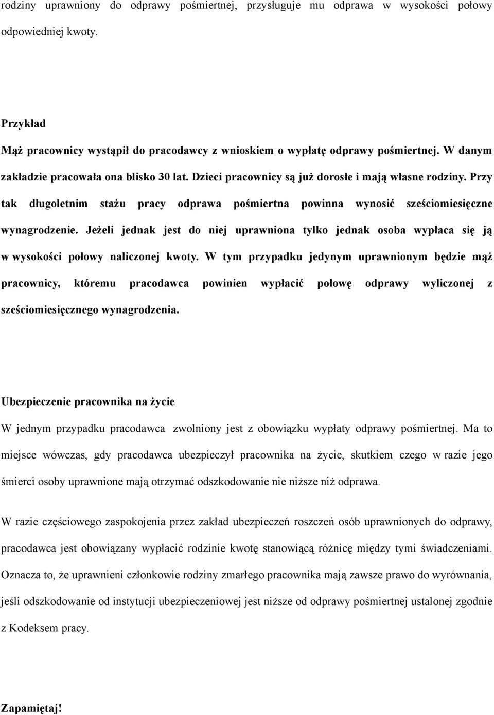 Przy tak długoletnim stażu pracy odprawa pośmiertna powinna wynosić sześciomiesięczne wynagrodzenie.