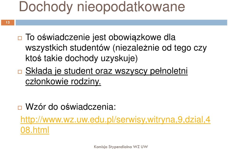 uzyskuje) Składa je student oraz wszyscy pełnoletni członkowie