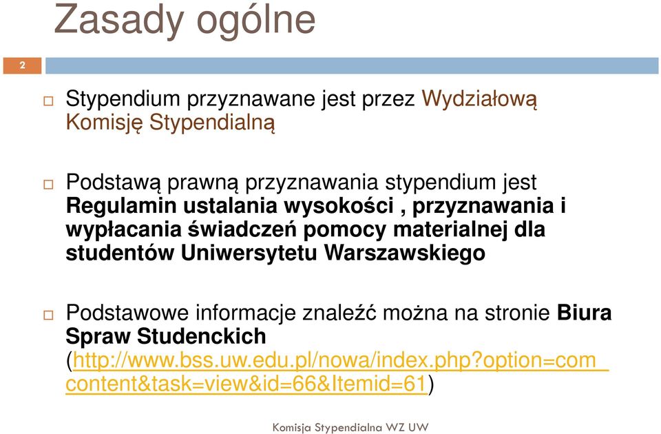 materialnej dla studentów Uniwersytetu Warszawskiego Podstawowe informacje znaleźć można na stronie