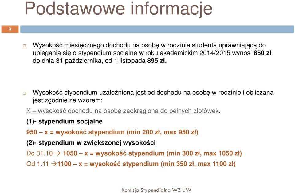 Wysokość stypendium uzależniona jest od dochodu na osobę w rodzinie i obliczana jest zgodnie ze wzorem: X wysokość dochodu na osobę zaokrąglona do pełnych