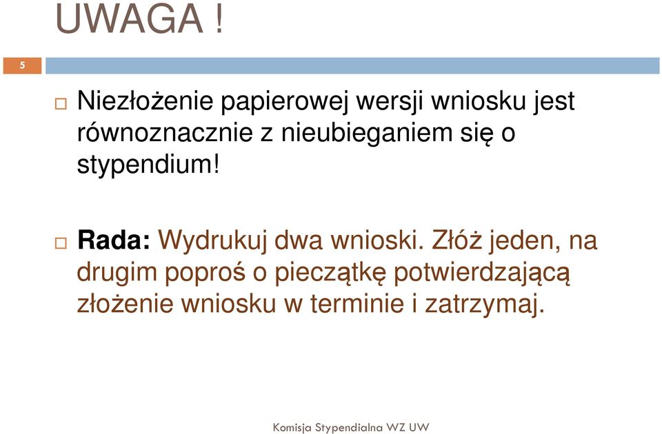 równoznacznie z nieubieganiem się o stypendium!