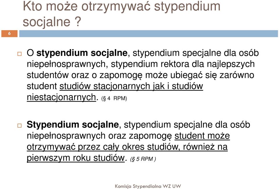 studentów oraz o zapomogę może ubiegać się zarówno student studiów stacjonarnych jak i studiów niestacjonarnych.