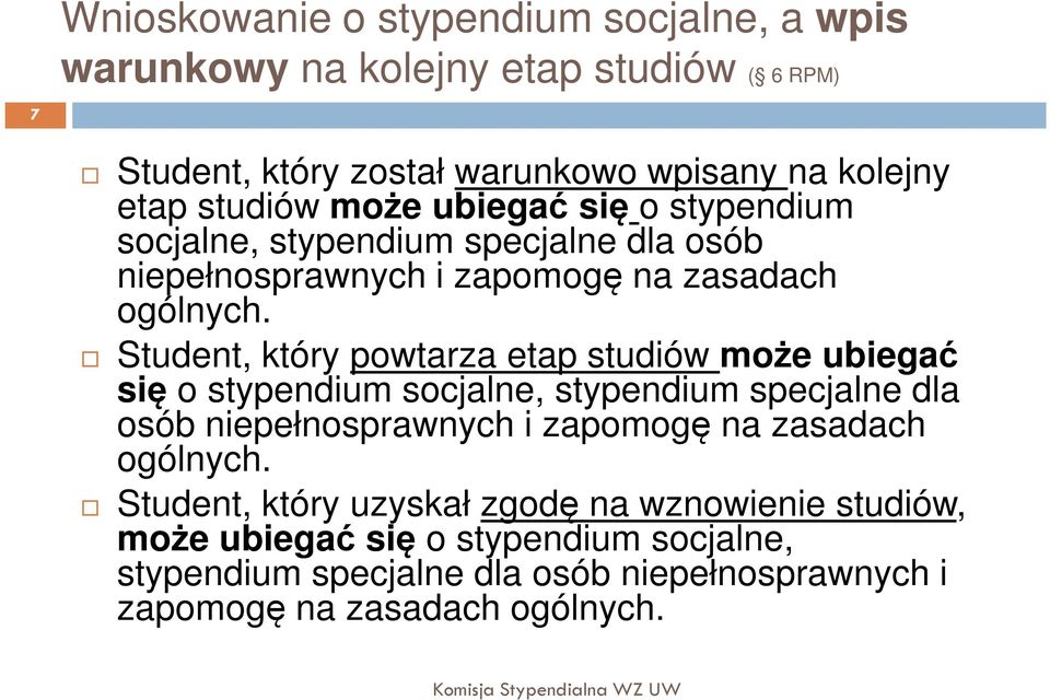 Student, który powtarza etap  Student, który uzyskał zgodę na wznowienie studiów, może ubiegać się o stypendium socjalne, stypendium specjalne dla