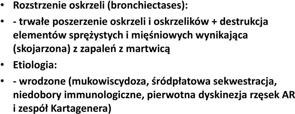 (skojarzona) z zapaleń z martwicą Etiologia: -wrodzone (mukowiscydoza,