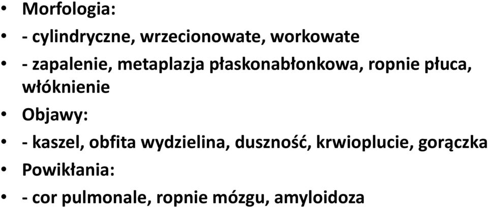 włóknienie Objawy: - kaszel, obfita wydzielina, duszność,