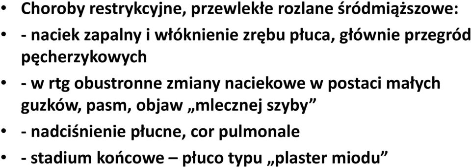 zmiany naciekowe w postaci małych guzków, pasm, objaw mlecznej szyby -