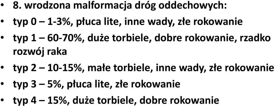 rzadko rozwój raka typ 2 10-15%, małe torbiele, inne wady, złe