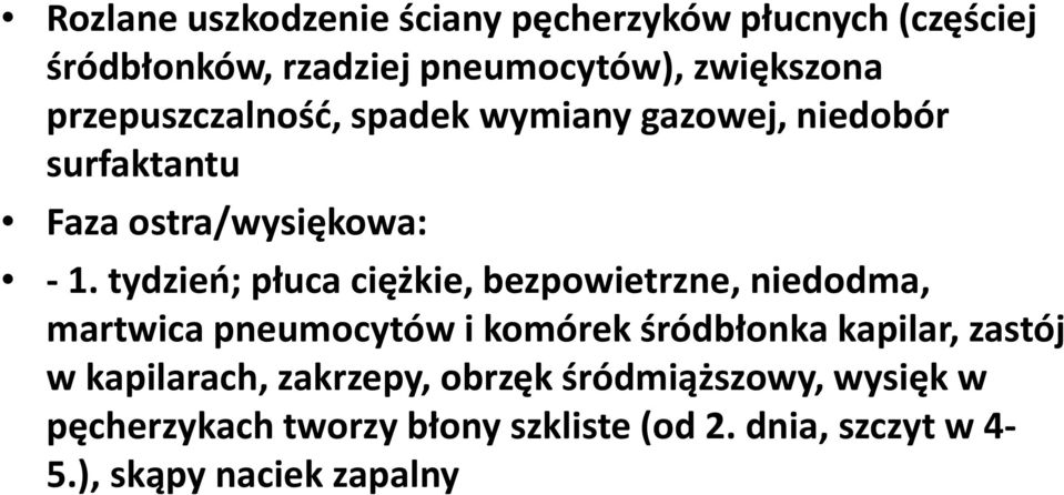 tydzień; płuca ciężkie, bezpowietrzne, niedodma, martwica pneumocytów i komórek śródbłonka kapilar, zastój w